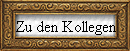 Zu den Kollegen